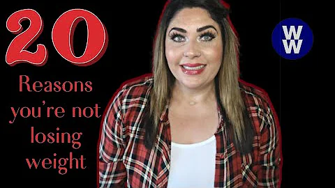 20 REASONS YOU'RE NOT LOSING WEIGHT - TRUTH BOMB TIME! | MYWW | WEIGHT WATCHERS!