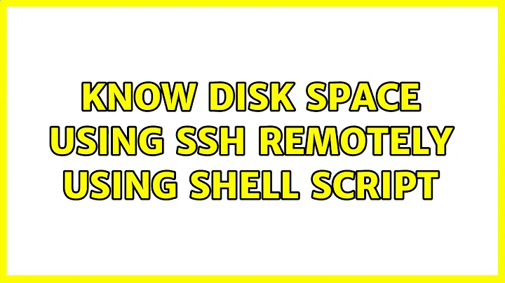 Know disk space using ssh remotely using shell script (2 Solutions!!)
