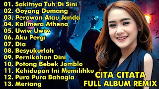 CITA CITATA FULL ALBUM REMIX || SAKITNYA TUH DISINI, GOYANG DUMANG || CITA CITATA FULL ALBUM