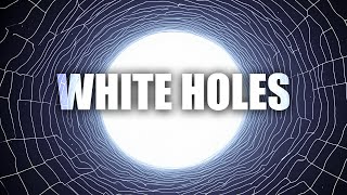 What are the Mysterious White Holes?