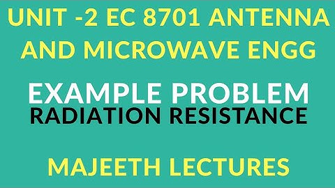 EC8701 Antenna and Microwave Engineering Radiataion resistance problems