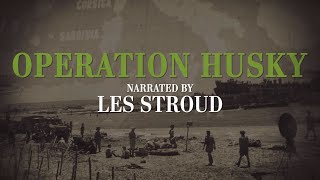 Operation Husky | Narrated by Les Stroud