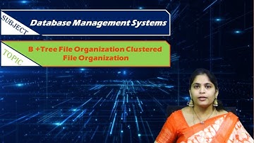 LEC45| DBMS | B+ Tree File Organization & Clustered File Organization  By  Mrs.  Navyatha