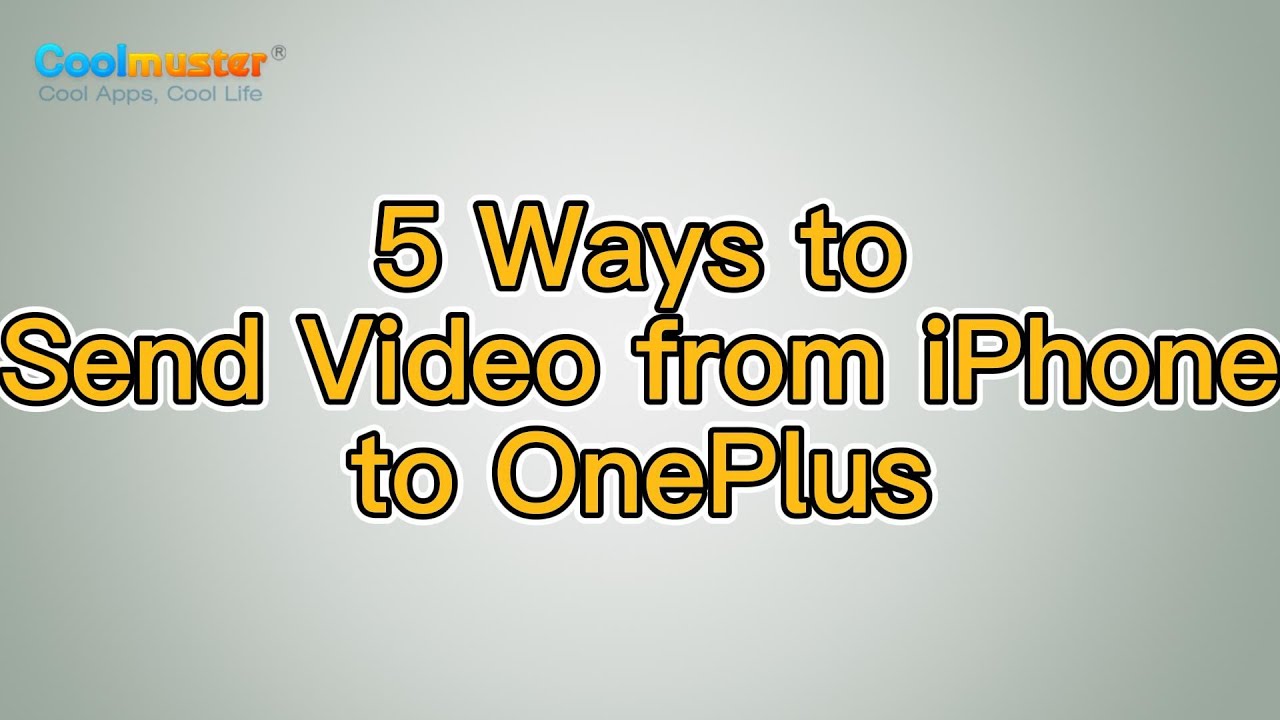How to Send Video from iPhone to OnePlus? [5 Ways]