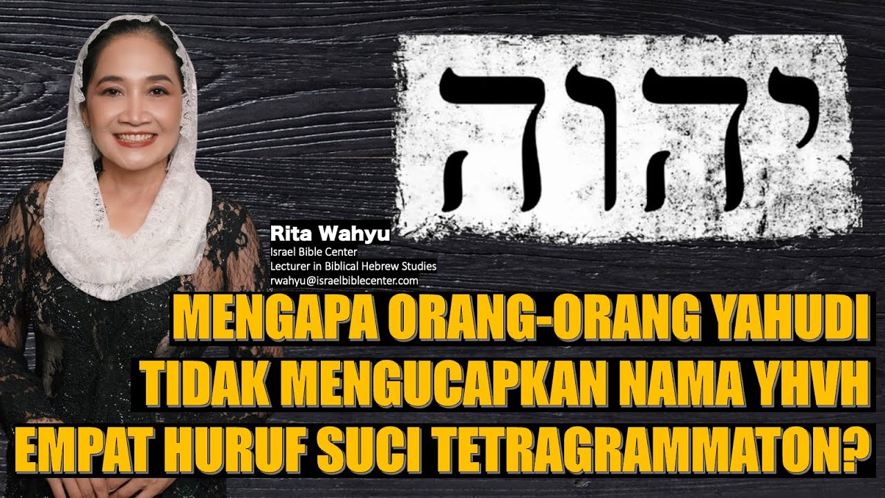 MENGAPA ORANG YAHUDI TIDAK MENGUCAPKAN YHVH TETRAGRAMMATON?