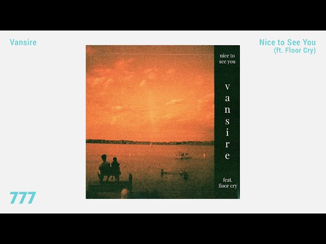 Vansire - Nice to See You (feat. Floor Cry)