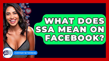 What Does SSA Mean On Facebook? - Everyday-Networking