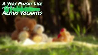A Very Plushy Life [for Adostume] | Altius Volantis