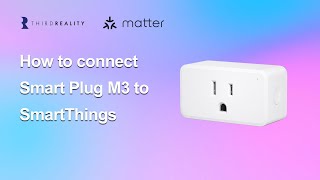 How to connect THIRDREALITY Smart Plug M3 to SmartThings