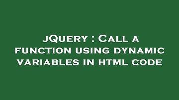jQuery : Call a function using dynamic variables in html code