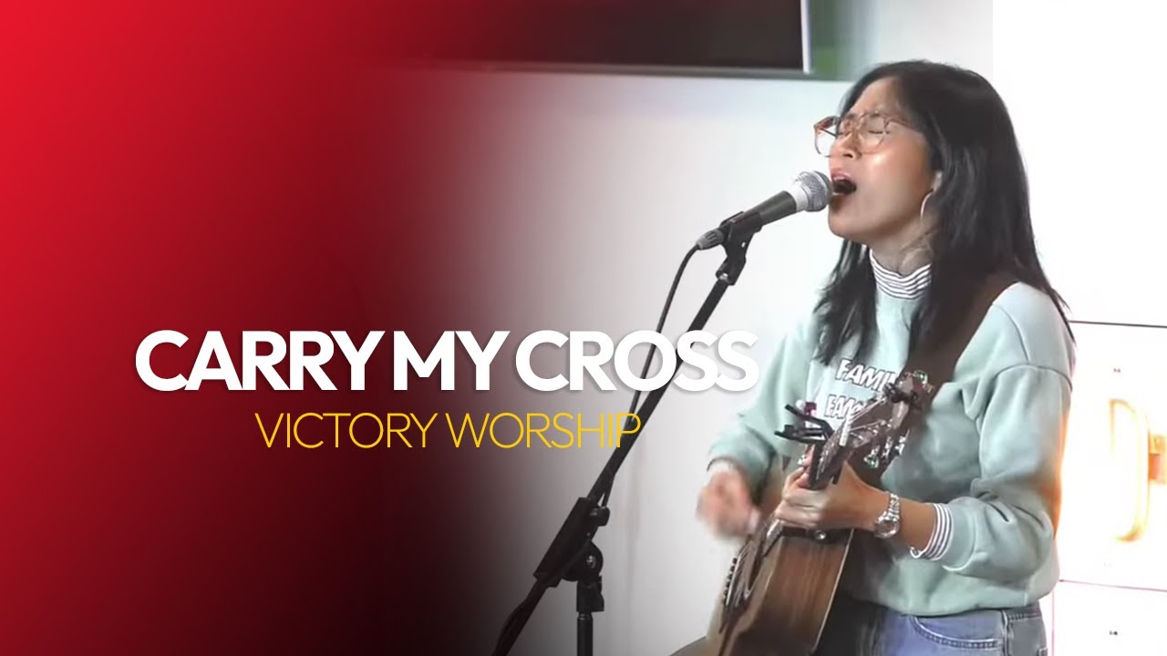 CARRY MY CROSS | VICTORY WORSHIP - YouTube