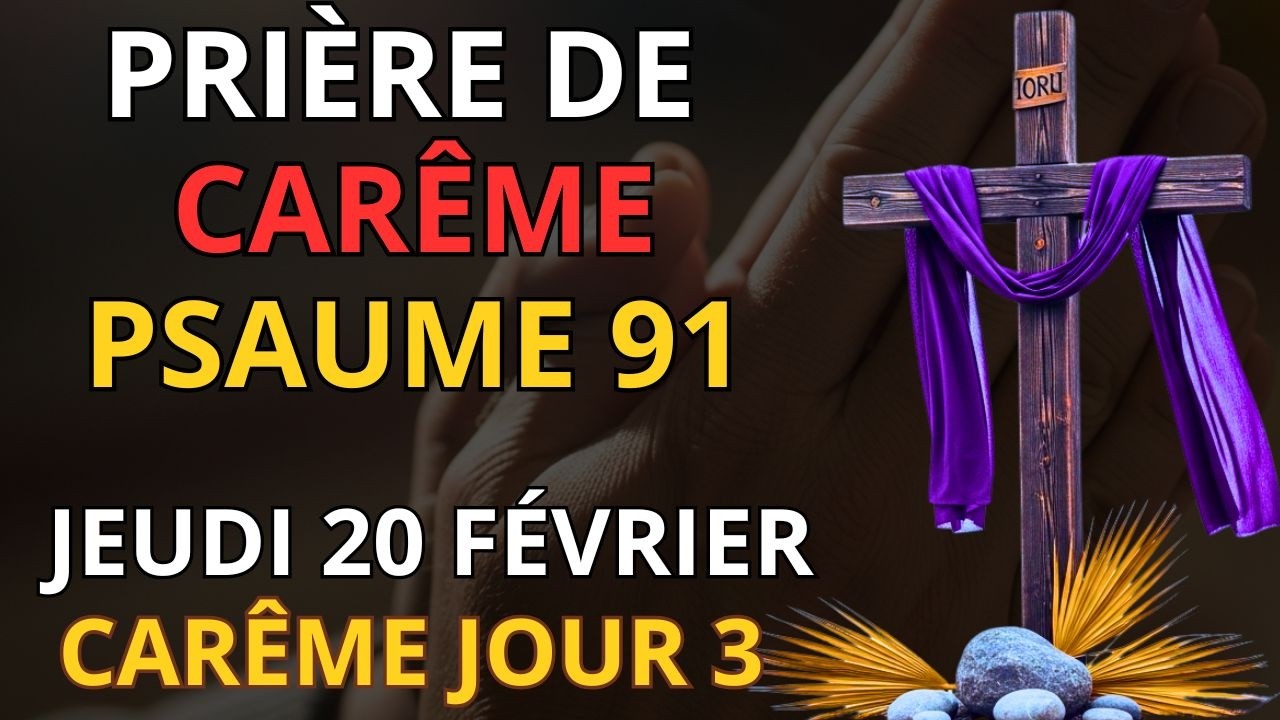 Carême Jour 3 | Psaume 91 : Le Seigneur est mon Berger — Prière Puissante du Jeudi 20 Février