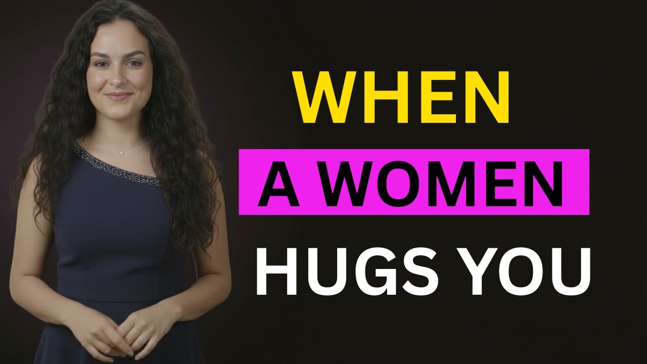 When a Woman Hugs You… THIS Is What She’s Really Telling You FEMALE PSYCHOLOGY
