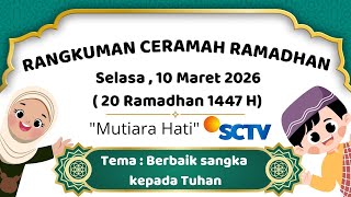 Rangkuman ceramah ramadhan selasa 10 maret 2026 mutiara hati sctv