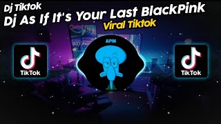 DJ AS IF IT'S YOUR LAST VIRAL TIK TOK TERBARU 2023!!