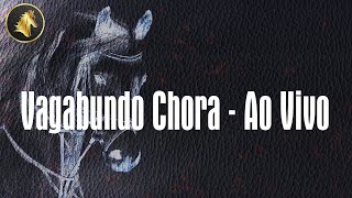 (Letra) Vagabundo Chora - Ao Vivo - Guilherme & Benuto