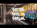 Better days in berlin