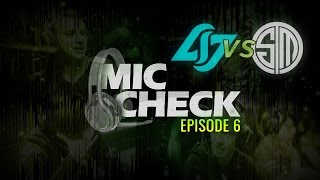 Mic Check - Episode 6: CLG vs TSM (2017)