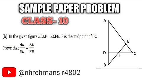 In the given figure ∠CEF = ∠CFE. F is the midpoint of DC.  Prove that  AB/BD = AE/FD | N H REHMAN