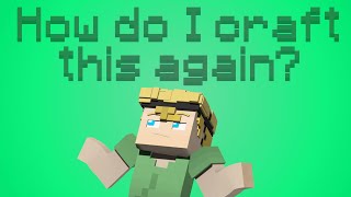 How do I craft this again - Minecraft Animation Parody Remake