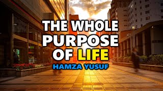 The Whole Purpose of Life  Hamza Yusuf