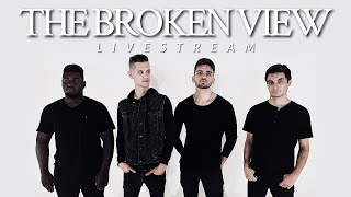 The Broken View Livestream - Something Better  [3.21.21]