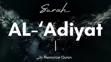 100 - Surah Al-‘Adiyat | سورة العاديات | To Memorize Quran
