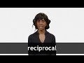 How to pronounce RECIPROCAL in American English