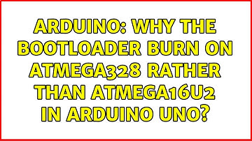 Arduino: Why the bootloader burn on ATmega328 rather than Atmega16U2 in Arduino Uno?