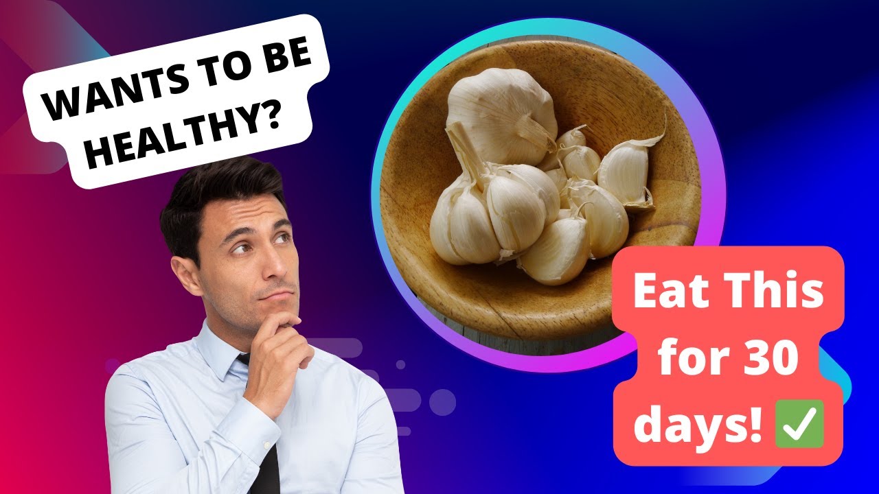 "What Happens If You Eat Garlic Every Day for 30 Days? (Amazing Health Benefits!)" 