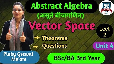 Abstract algebra || vector space lect-2 ||unit-4 || BSc 3rd year || by pinky ma