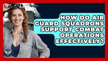 How Do Air Guard Squadrons Support Combat Operations Effectively? - Air Guard Commanders