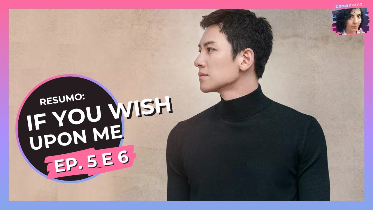 IF YOU WISH UPON ME • DORAMA COREANO • Ep. 5 e 6 - Roda de Dorama