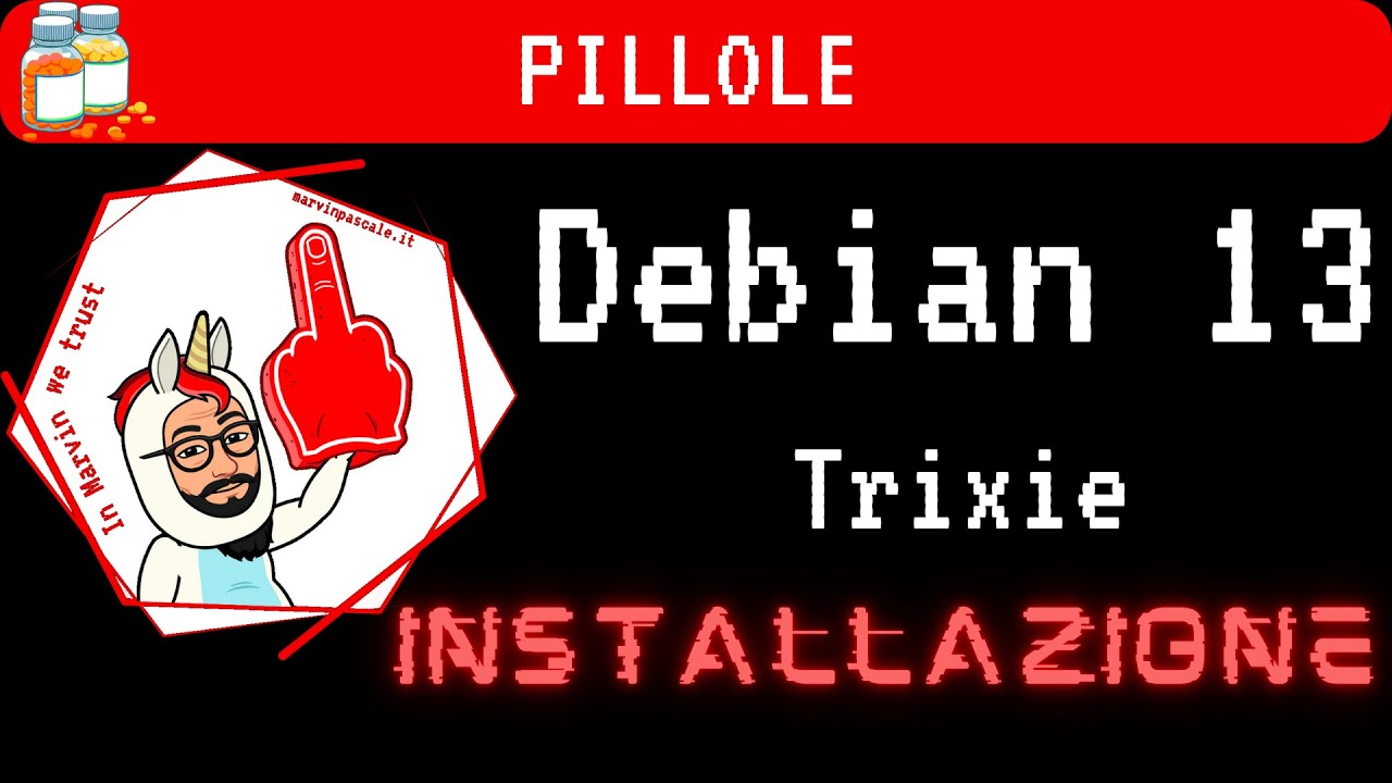 Pillole: Installazione Debian 13 GNU/Linux Trixie
