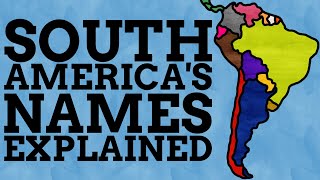 How Did The Countries Of South America Get Their Names?