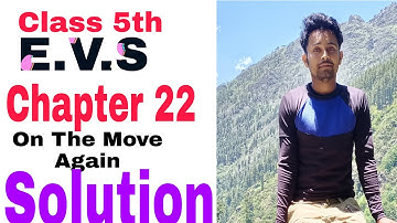 Class 5th e.v.s chapter 22.On the move again.question answer solution