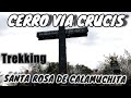 TREKKING Cerro VIA CRUCIS - Santa Rosa de CALAMUCHITA. Senderismo!!!
