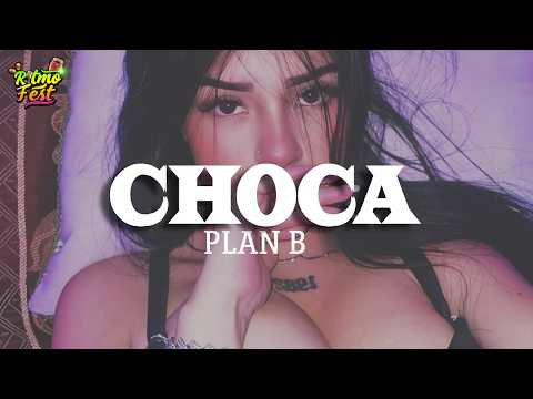 Plan B - Choca (Letra)