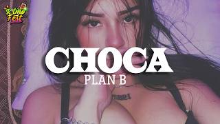 Plan B - Choca (Letra)