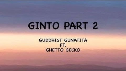 GINTO Part 2 Guddhist Gunatita ft. Ghetto Gecko (LYRIC VIDEO)