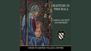 There Is No Rose of Swych Vertu - Choir of Exeter College, Oxford, Christopher Holman, Jess Walters, Christopher Scholtens, Ashlynn Chan, and Max Parfitt