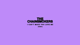 the chainsmokers - I can't make you love me REMIX