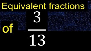 Equivalent Fraction Of 313  What Are They Exdanles