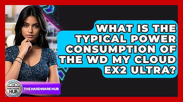 What Is The Typical Power Consumption Of The WD My Cloud EX2 Ultra? - The Hardware Hub