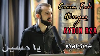 Haci Aydin Rza - Canım Fəda Hüseynə | Mərsiyyə 2018 Resimi