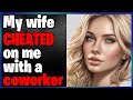My wife had an affair with her coworker