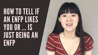 How to tell if an ENFP likes you or if they re just being an ENFP