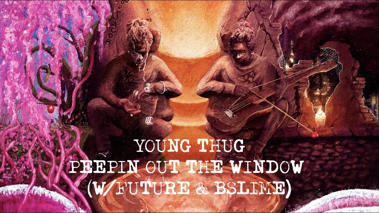 Young Thug   Peepin Out The Window with Future  Bslime Official Lyric Video