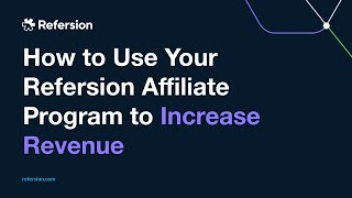 How to Use Your Refersion Affiliate Program to Increase Revenue