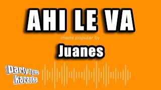 Juanes - Ahi Le Va (Versión Karaoke)